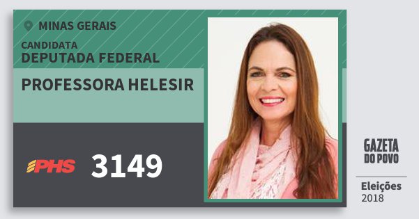 Santinho Professora Helesir 3149 (PHS) Deputada Federal | Minas Gerais | Eleições 2018 Santinho Professora Helesir 3149 (PHS) Deputada Federal | Minas Gerais | Eleições 2018