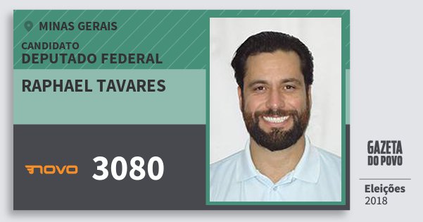 Santinho Raphael Tavares 3080 (NOVO) Deputado Federal | Minas Gerais | Eleições 2018 Santinho Raphael Tavares 3080 (NOVO) Deputado Federal | Minas Gerais | Eleições 2018