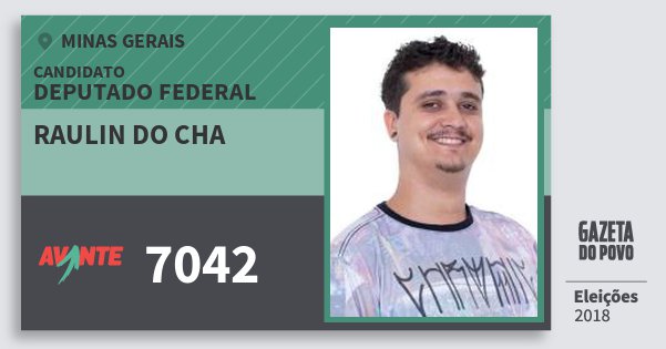 Santinho Raulin do Cha 7042 (AVANTE) Deputado Federal | Minas Gerais | Eleições 2018 Santinho Raulin do Cha 7042 (AVANTE) Deputado Federal | Minas Gerais | Eleições 2018