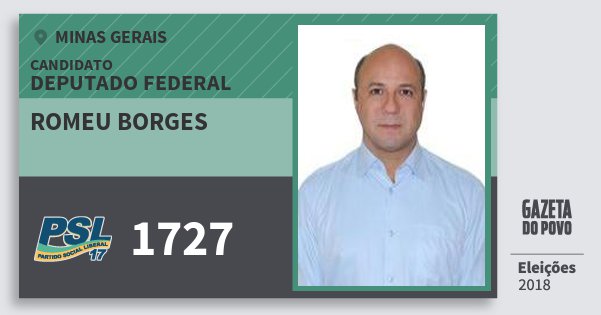 Santinho Romeu Borges 1727 (PSL) Deputado Federal | Minas Gerais | Eleições 2018 Santinho Romeu Borges 1727 (PSL) Deputado Federal | Minas Gerais | Eleições 2018