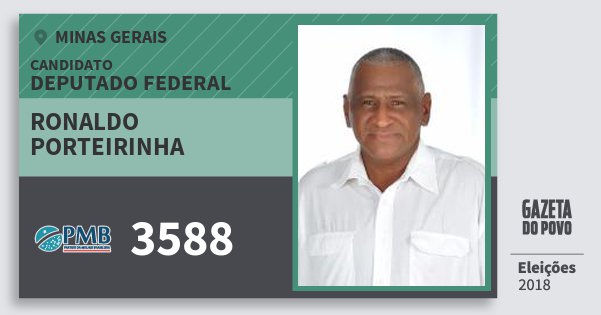Santinho Ronaldo Porteirinha 3588 (PMB) Deputado Federal | Minas Gerais | Eleições 2018 Santinho Ronaldo Porteirinha 3588 (PMB) Deputado Federal | Minas Gerais | Eleições 2018