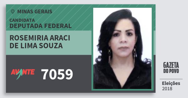 Santinho Rosemiria Araci de Lima Souza 7059 (AVANTE) Deputada Federal | Minas Gerais | Eleições 2018 Santinho Rosemiria Araci de Lima Souza 7059 (AVANTE) Deputada Federal | Minas Gerais | Eleições 2018