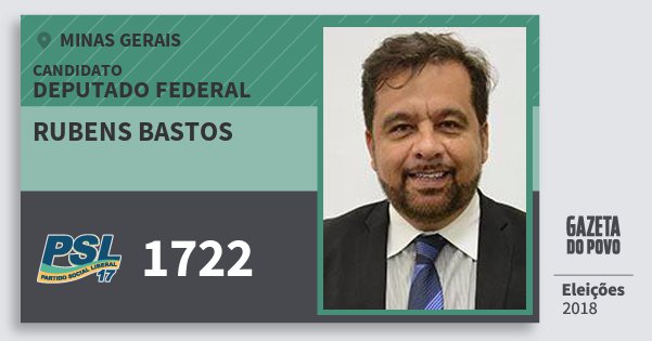 Santinho Rubens Bastos 1722 (PSL) Deputado Federal | Minas Gerais | Eleições 2018 Santinho Rubens Bastos 1722 (PSL) Deputado Federal | Minas Gerais | Eleições 2018
