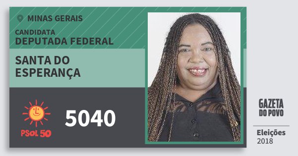 Santinho Santa do Esperança 5040 (PSOL) Deputada Federal | Minas Gerais | Eleições 2018 Santinho Santa do Esperança 5040 (PSOL) Deputada Federal | Minas Gerais | Eleições 2018