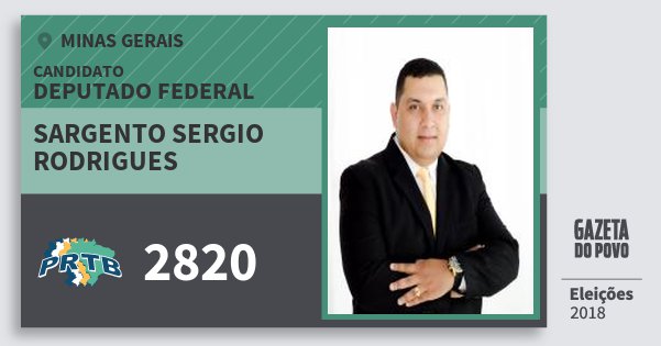 Santinho Sargento Sergio Rodrigues 2820 (PRTB) Deputado Federal | Minas Gerais | Eleições 2018 Santinho Sargento Sergio Rodrigues 2820 (PRTB) Deputado Federal | Minas Gerais | Eleições 2018