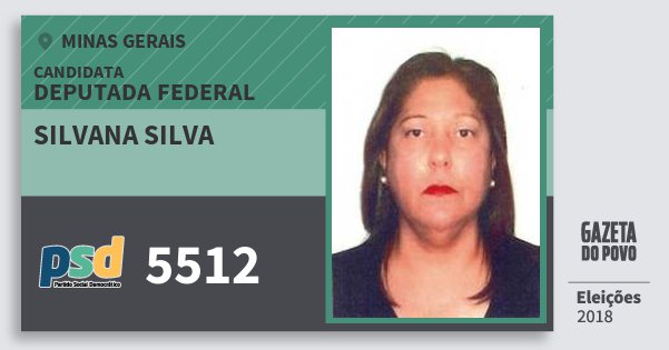 Santinho Silvana Silva 5512 (PSD) Deputada Federal | Minas Gerais | Eleições 2018 Santinho Silvana Silva 5512 (PSD) Deputada Federal | Minas Gerais | Eleições 2018