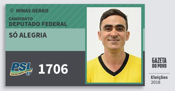 Santinho Só Alegria 1706 (PSL) Deputado Federal | Minas Gerais | Eleições 2018 Santinho Só Alegria 1706 (PSL) Deputado Federal | Minas Gerais | Eleições 2018