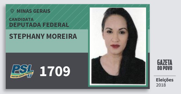 Santinho Stephany Moreira 1709 (PSL) Deputada Federal | Minas Gerais | Eleições 2018 Santinho Stephany Moreira 1709 (PSL) Deputada Federal | Minas Gerais | Eleições 2018