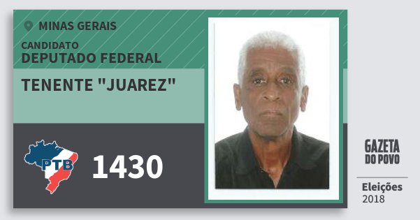 Santinho Tenente "juarez" 1430 (PTB) Deputado Federal | Minas Gerais | Eleições 2018 Santinho Tenente "juarez" 1430 (PTB) Deputado Federal | Minas Gerais | Eleições 2018
