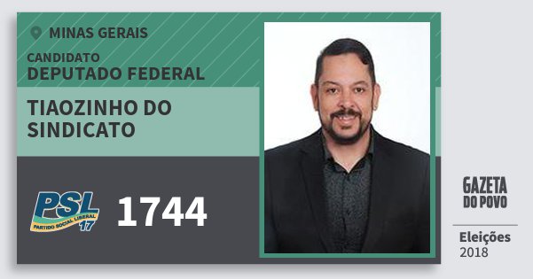 Santinho Tiaozinho do Sindicato 1744 (PSL) Deputado Federal | Minas Gerais | Eleições 2018 Santinho Tiaozinho do Sindicato 1744 (PSL) Deputado Federal | Minas Gerais | Eleições 2018