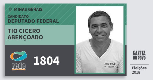 Santinho Tio Cicero Abençoado 1804 (REDE) Deputado Federal | Minas Gerais | Eleições 2018 Santinho Tio Cicero Abençoado 1804 (REDE) Deputado Federal | Minas Gerais | Eleições 2018