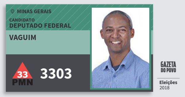 Santinho Vaguim 3303 (PMN) Deputado Federal | Minas Gerais | Eleições 2018 Santinho Vaguim 3303 (PMN) Deputado Federal | Minas Gerais | Eleições 2018