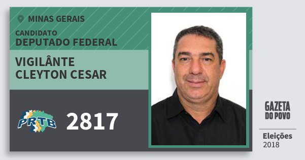 Santinho Vigilânte Cleyton Cesar 2817 (PRTB) Deputado Federal | Minas Gerais | Eleições 2018 Santinho Vigilânte Cleyton Cesar 2817 (PRTB) Deputado Federal | Minas Gerais | Eleições 2018