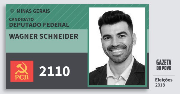 Santinho Wagner Schneider 2110 (PCB) Deputado Federal | Minas Gerais | Eleições 2018 Santinho Wagner Schneider 2110 (PCB) Deputado Federal | Minas Gerais | Eleições 2018