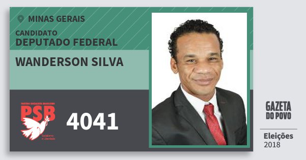 Santinho Wanderson Silva 4041 (PSB) Deputado Federal | Minas Gerais | Eleições 2018 Santinho Wanderson Silva 4041 (PSB) Deputado Federal | Minas Gerais | Eleições 2018