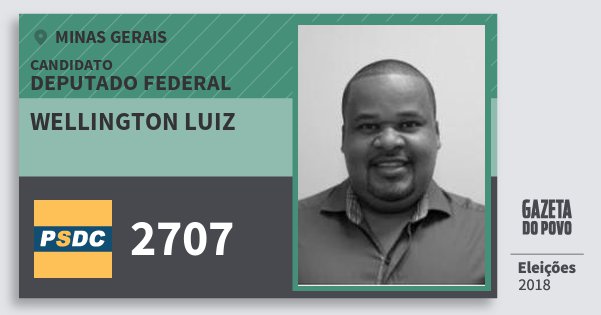 Santinho Wellington Luiz 2707 (DC) Deputado Federal | Minas Gerais | Eleições 2018 Santinho Wellington Luiz 2707 (DC) Deputado Federal | Minas Gerais | Eleições 2018