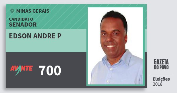 Santinho Edson Andre P 700 (AVANTE) Senador | Minas Gerais | Eleições 2018 Santinho Edson Andre P 700 (AVANTE) Senador | Minas Gerais | Eleições 2018