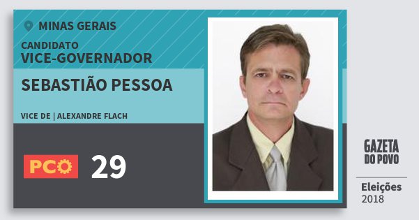 Santinho Sebastião Pessoa 29 (PCO) Vice-governador | Minas Gerais | Eleições 2018 Santinho Sebastião Pessoa 29 (PCO) Vice-governador | Minas Gerais | Eleições 2018