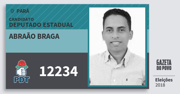 Santinho Abraão Braga 12234 (PDT) Deputado Estadual | Pará | Eleições 2018 Santinho Abraão Braga 12234 (PDT) Deputado Estadual | Pará | Eleições 2018