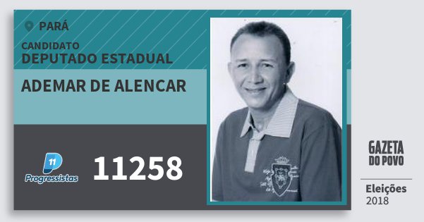 Santinho Ademar de Alencar 11258 (PP) Deputado Estadual | Pará | Eleições 2018 Santinho Ademar de Alencar 11258 (PP) Deputado Estadual | Pará | Eleições 2018
