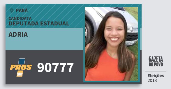 Santinho Adria 90777 (PROS) Deputada Estadual | Pará | Eleições 2018 Santinho Adria 90777 (PROS) Deputada Estadual | Pará | Eleições 2018