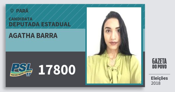 Santinho Agatha Barra 17800 (PSL) Deputada Estadual | Pará | Eleições 2018 Santinho Agatha Barra 17800 (PSL) Deputada Estadual | Pará | Eleições 2018