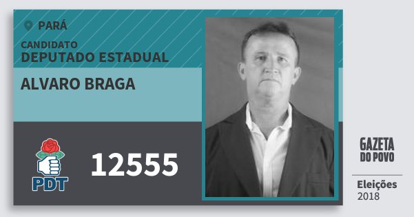 Santinho Alvaro Braga 12555 (PDT) Deputado Estadual | Pará | Eleições 2018 Santinho Alvaro Braga 12555 (PDT) Deputado Estadual | Pará | Eleições 2018