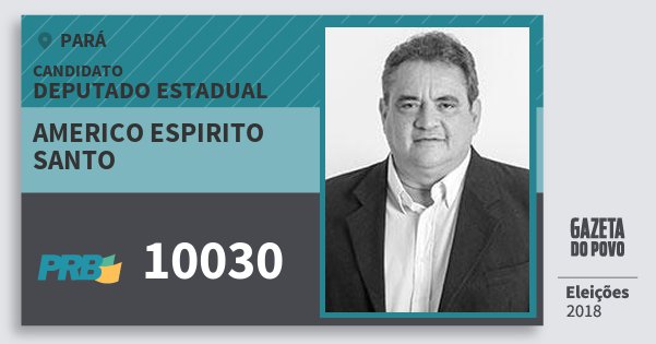 Santinho Americo Espirito Santo 10030 (PRB) Deputado Estadual | Pará | Eleições 2018 Santinho Americo Espirito Santo 10030 (PRB) Deputado Estadual | Pará | Eleições 2018