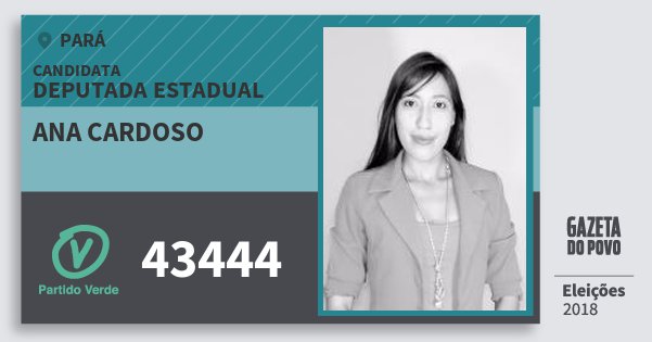 Santinho Ana Cardoso 43444 (PV) Deputada Estadual | Pará | Eleições 2018 Santinho Ana Cardoso 43444 (PV) Deputada Estadual | Pará | Eleições 2018