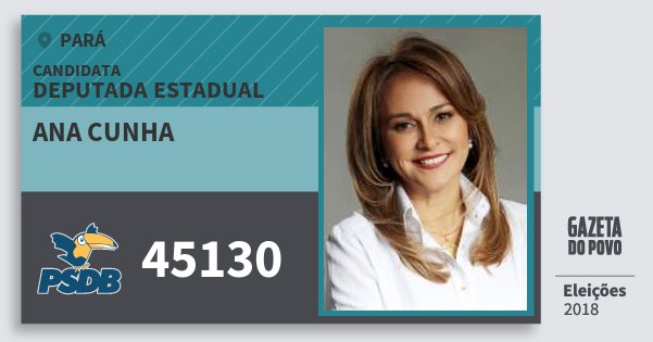Santinho Ana Cunha 45130 (PSDB) Deputada Estadual | Pará | Eleições 2018 Santinho Ana Cunha 45130 (PSDB) Deputada Estadual | Pará | Eleições 2018
