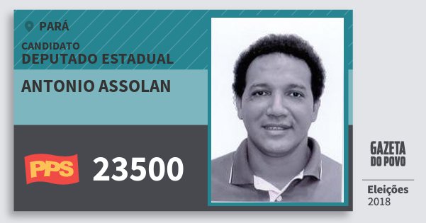 Santinho Antonio Assolan 23500 (PPS) Deputado Estadual | Pará | Eleições 2018 Santinho Antonio Assolan 23500 (PPS) Deputado Estadual | Pará | Eleições 2018