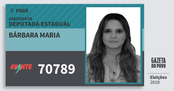 Santinho Bárbara Maria 70789 (AVANTE) Deputada Estadual | Pará | Eleições 2018 Santinho Bárbara Maria 70789 (AVANTE) Deputada Estadual | Pará | Eleições 2018