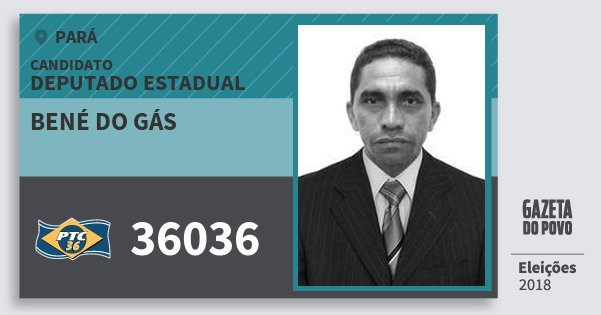 Santinho Bené do Gás 36036 (PTC) Deputado Estadual | Pará | Eleições 2018 Santinho Bené do Gás 36036 (PTC) Deputado Estadual | Pará | Eleições 2018