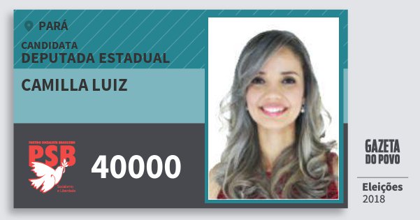 Santinho Camilla Luiz 40000 (PSB) Deputada Estadual | Pará | Eleições 2018 Santinho Camilla Luiz 40000 (PSB) Deputada Estadual | Pará | Eleições 2018