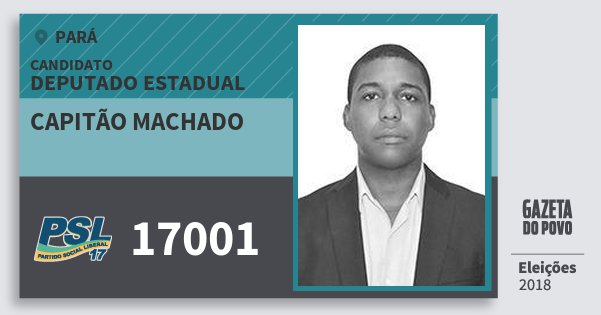 Santinho Capitão Machado 17001 (PSL) Deputado Estadual | Pará | Eleições 2018 Santinho Capitão Machado 17001 (PSL) Deputado Estadual | Pará | Eleições 2018