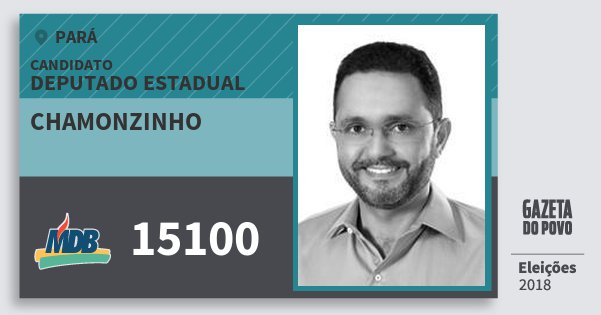 Santinho Chamonzinho 15100 (MDB) Deputado Estadual | Pará | Eleições 2018 Santinho Chamonzinho 15100 (MDB) Deputado Estadual | Pará | Eleições 2018
