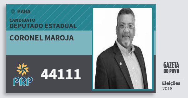 Santinho Coronel Maroja 44111 (PRP) Deputado Estadual | Pará | Eleições 2018 Santinho Coronel Maroja 44111 (PRP) Deputado Estadual | Pará | Eleições 2018