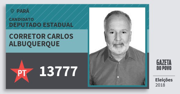 Santinho Corretor Carlos Albuquerque 13777 (PT) Deputado Estadual | Pará | Eleições 2018 Santinho Corretor Carlos Albuquerque 13777 (PT) Deputado Estadual | Pará | Eleições 2018