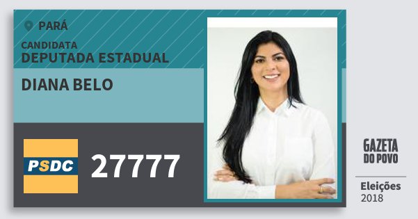 Santinho Diana Belo 27777 (DC) Deputada Estadual | Pará | Eleições 2018 Santinho Diana Belo 27777 (DC) Deputada Estadual | Pará | Eleições 2018
