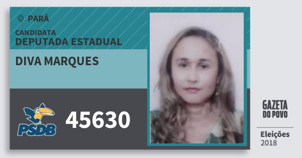 Santinho Diva Marques 45630 (PSDB) Deputada Estadual | Pará | Eleições 2018 Santinho Diva Marques 45630 (PSDB) Deputada Estadual | Pará | Eleições 2018