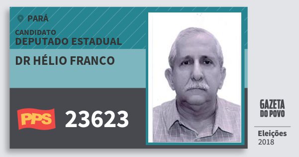 Santinho Dr Hélio Franco 23623 (PPS) Deputado Estadual | Pará | Eleições 2018 Santinho Dr Hélio Franco 23623 (PPS) Deputado Estadual | Pará | Eleições 2018