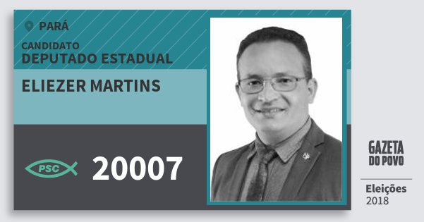 Santinho Eliezer Martins 20007 (PSC) Deputado Estadual | Pará | Eleições 2018 Santinho Eliezer Martins 20007 (PSC) Deputado Estadual | Pará | Eleições 2018