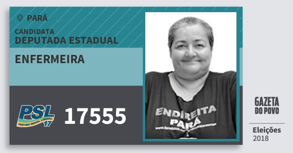 Santinho Enfermeira 17555 (PSL) Deputada Estadual | Pará | Eleições 2018 Santinho Enfermeira 17555 (PSL) Deputada Estadual | Pará | Eleições 2018