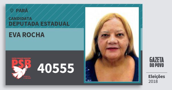 Santinho Eva Rocha 40555 (PSB) Deputada Estadual | Pará | Eleições 2018 Santinho Eva Rocha 40555 (PSB) Deputada Estadual | Pará | Eleições 2018