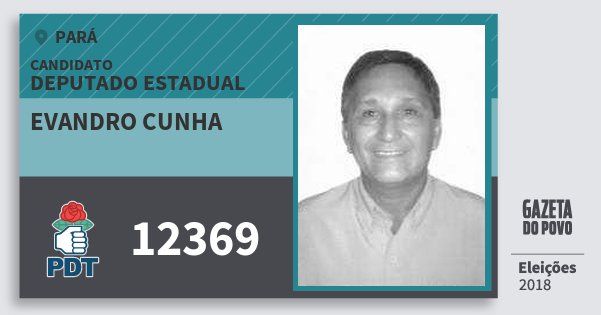 Santinho Evandro Cunha 12369 (PDT) Deputado Estadual | Pará | Eleições 2018 Santinho Evandro Cunha 12369 (PDT) Deputado Estadual | Pará | Eleições 2018