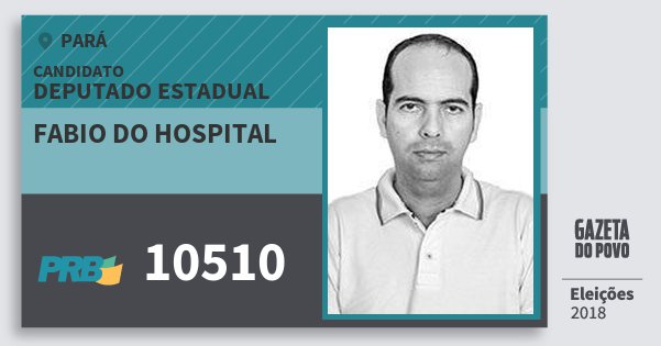 Santinho Fabio do Hospital 10510 (PRB) Deputado Estadual | Pará | Eleições 2018 Santinho Fabio do Hospital 10510 (PRB) Deputado Estadual | Pará | Eleições 2018