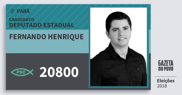 Santinho Fernando Henrique 20800 (PSC) Deputado Estadual | Pará | Eleições 2018 Santinho Fernando Henrique 20800 (PSC) Deputado Estadual | Pará | Eleições 2018