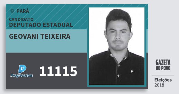 Santinho Geovani Teixeira 11115 (PP) Deputado Estadual | Pará | Eleições 2018 Santinho Geovani Teixeira 11115 (PP) Deputado Estadual | Pará | Eleições 2018