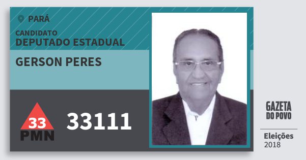 Santinho Gerson Peres 33111 (PMN) Deputado Estadual | Pará | Eleições 2018 Santinho Gerson Peres 33111 (PMN) Deputado Estadual | Pará | Eleições 2018