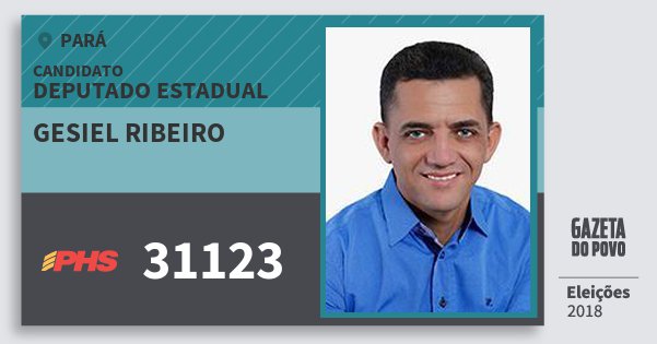 Santinho Gesiel Ribeiro 31123 (PHS) Deputado Estadual | Pará | Eleições 2018 Santinho Gesiel Ribeiro 31123 (PHS) Deputado Estadual | Pará | Eleições 2018